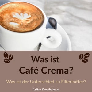Was ist Cafe Crema Was it der Unterschied zu Filterkaffee